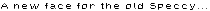 A new face for the old Speccy...